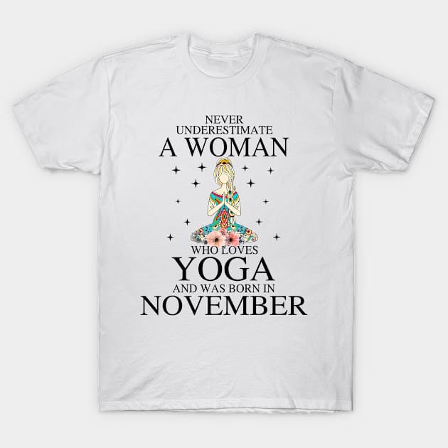 A Woman Who Loves Yoga And Was Born In November T-Shirt by Vladis